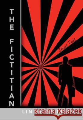 The Fictitian: Street Tales Griffith, Linda 9781432799670 Outskirts Press