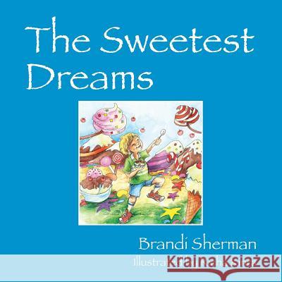 The Sweetest Dreams Brandi Sherman 9781432799762