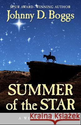 Summer of the Star: A Western Story Johnny D. Boggs 9781432826307 Five Star (ME)