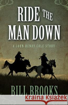 Ride the Man Down Bill Brooks 9781432827083 Five Star (ME)