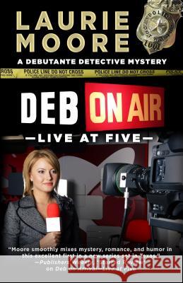 Deb on Air - Live at Five Laurie Moore 9781432827250