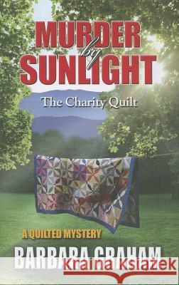 Murder by Sunlight the Charity Quilt Barbara Graham 9781432827274 Five Star Publications (AZ)
