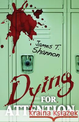 Dying for Attention James T. Shannon 9781432827519