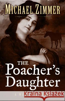 The Poachers Daughter Michael Zimmer 9781432827632 Five Star (ME)