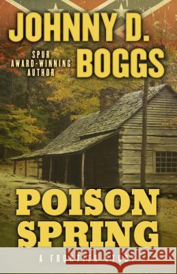 Poison Spring Johnny D. Boggs 9781432827656 Five Star (ME)