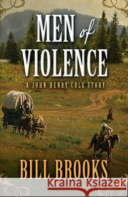 Men of Violence Bill Brooks 9781432827670 Cengage Learning, Inc