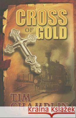 Cross of Gold Tim Champlin 9781432827908 Cengage Learning, Inc