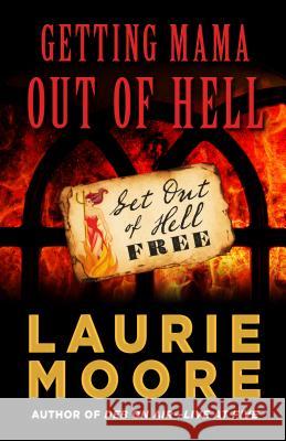 Getting Mama Out of Hell Laurie Moore 9781432828806