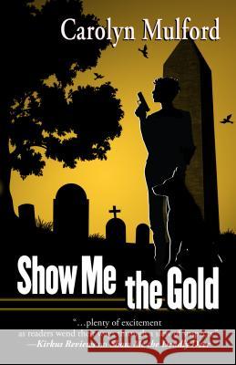 Show Me the Gold Carolyn Mulford 9781432829902 Five Star (ME)