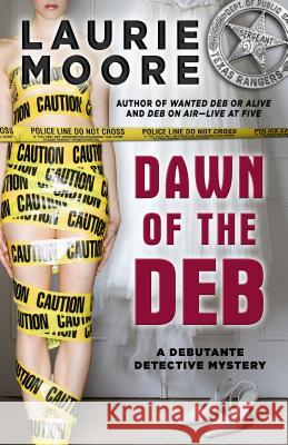 Dawn of the Deb Laurie Moore 9781432830953