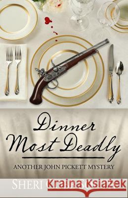 Dinner Most Deadly: Another John Pickett Mystery Sheri Cobb South 9781432830960 Cengage Learning, Inc