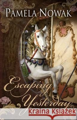 Escaping Yesterday Pamela Nowak 9781432831042