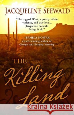 The Killing Land Jacqueline Seewald 9781432831196