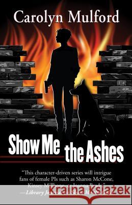 Show Me the Ashes Carolyn Mulford 9781432831356 Five Star Publishing