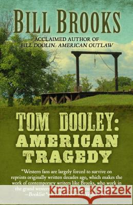 Tom Dooley: American Tragedy Bill Brooks 9781432832278 Five Star Publishing