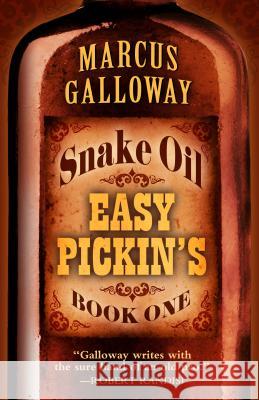 Snake Oil: Easy Pickins Marcus Galloway 9781432832636 Five Star Publishing