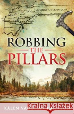 Robbing the Pillars Kalen Vaughan Johnson 9781432833008