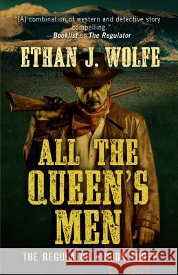 All the Queen's Men Ethan J. Wolfe 9781432833022 Five Star Publishing