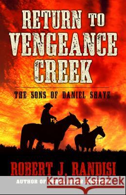 Return to Vengeance Creek Robert J. Randisi 9781432834029 Five Star Publishing