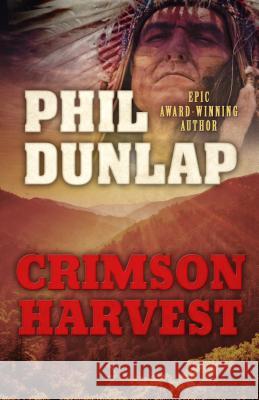 Crimson Harvest Phil Dunlap 9781432834159