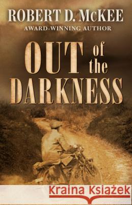 Out of the Darkness Robert McKee 9781432834197 Five Star Publishing