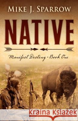 Native Mike Sparrow 9781432835903