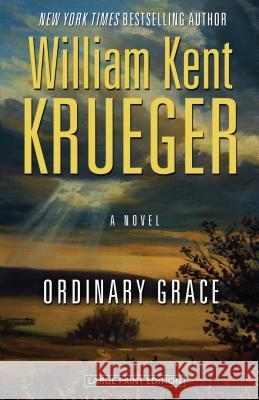 Ordinary Grace William Kent Krueger 9781432837471 Large Print Press