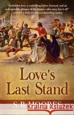 Loves Last Stand S B Moores 9781432838591 Cengage Learning, Inc