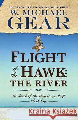 Flight of the Hawk: The River W. Michael Gear 9781432840686 Five Star Publishing