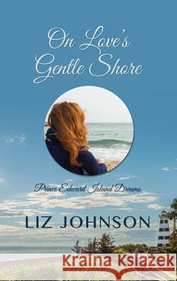 On Love's Gentle Shore Liz Johnson 9781432841256 Thorndike Press Large Print