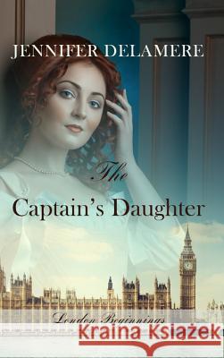 The Captain's Daughter Jennifer Delamere 9781432841263 Thorndike Press Large Print