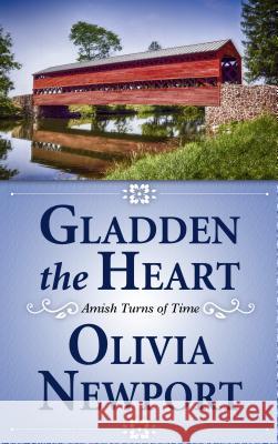 Gladden the Heart Olivia Newport 9781432842017 Cengage Learning, Inc