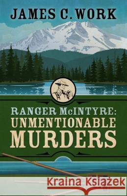 Ranger McIntyre: Unmentionable Murders James C. Work 9781432844769 Five Star Publishing