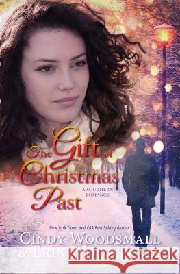 The Gift of Christmas Past: A Southern Romance Cindy Woodsmall, Erin Woodsmall 9781432845162