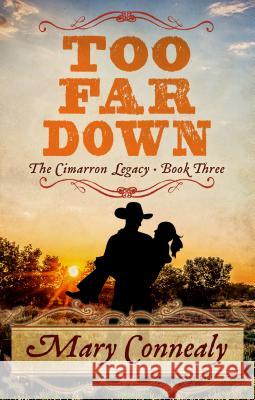 Too Far Down Mary Connealy 9781432845377 Cengage Learning, Inc