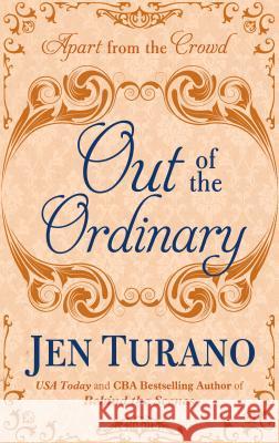 Out of the Ordinary Jen Turano 9781432846312