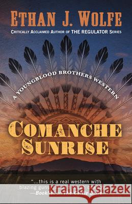 Comanche Sunrise Ethan J. Wolfe 9781432847203