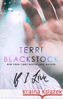 If I Live Terri Blackstock 9781432848255 Thorndike Press Large Print