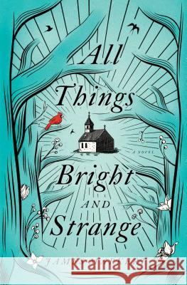 All Things Bright and Strange James Markert 9781432848347
