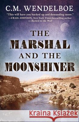 The Marshal and the Moonshiner C. M. Wendelboe 9781432849542 Wheeler Publishing Large Print