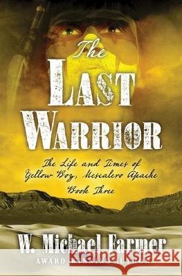 The Last Warrior W. Michael Farmer 9781432849986