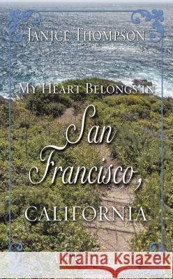 My Heart Belongs in San Francisco, California: Abby's Prospects Janice A. Thompson 9781432851491 Thorndike Press Large Print