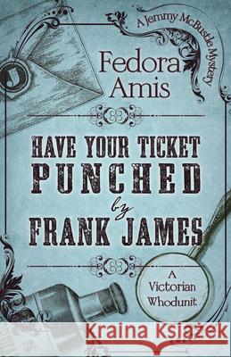 Have Your Ticket Punched by Frank James Fedora Amis 9781432851958 Thorndike Press Large Print