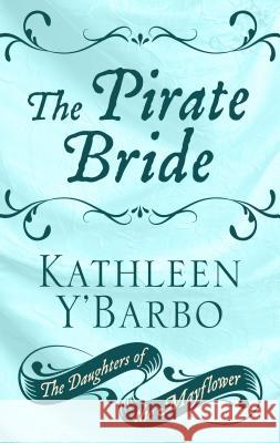 The Pirate Bride Kathleen Y'Barbo 9781432852900 Cengage Learning, Inc