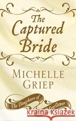 The Captured Bride Michelle Griep 9781432852955 Cengage Learning, Inc