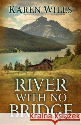 River with No Bridge Karen Wills 9781432853099