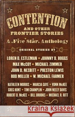 Contention and Other Frontier Stories: A Five Star Anthology Loren D. Estleman Johnny D. Boggs Max McCoy 9781432854690 Thorndike Press Large Print