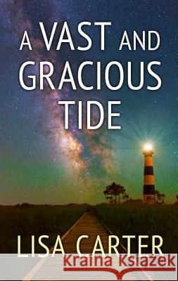 A Vast and Gracious Tide Lisa Carter 9781432854751