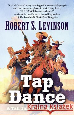 Tap Dance: A Tall Tale of the Wild West Robert S. Levinson 9781432854935