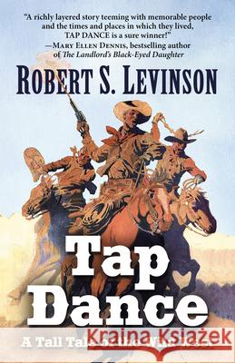 Tap Dance: A Tall Tale of the Wild West Robert S. Levinson 9781432854966 Thorndike Press Large Print